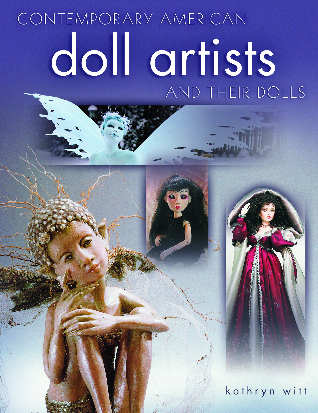 CONTEMPORARY AMERICAN DOLL ARTISTS AND THEIR DOLLS